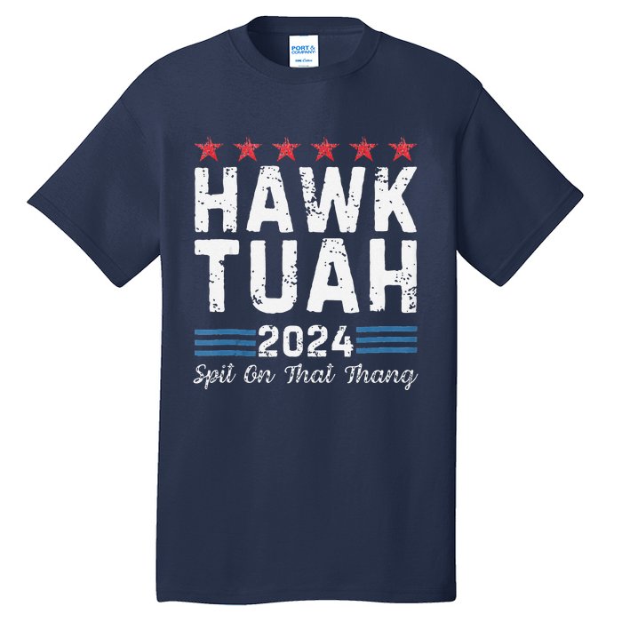 Hawk Tuah 24 Spit On That Thang Tall T-Shirt