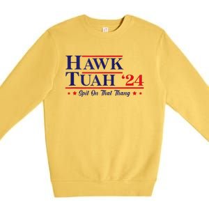 Hawk Tuah 24 Spit On That Thang Premium Crewneck Sweatshirt