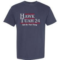 Hawk Tuah 24 Spit On That Thang Garment-Dyed Heavyweight T-Shirt