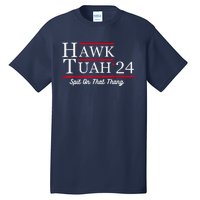 Hawk Tuah 24 Spit On That Thang Tall T-Shirt