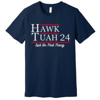 Hawk Tuah 24 Spit On That Thang Premium T-Shirt