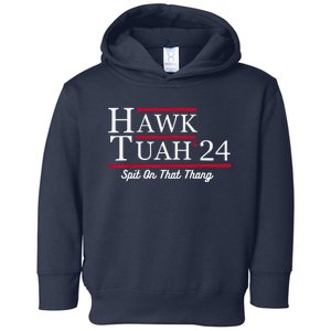 Hawk Tuah 24 Spit On That Thang Toddler Hoodie