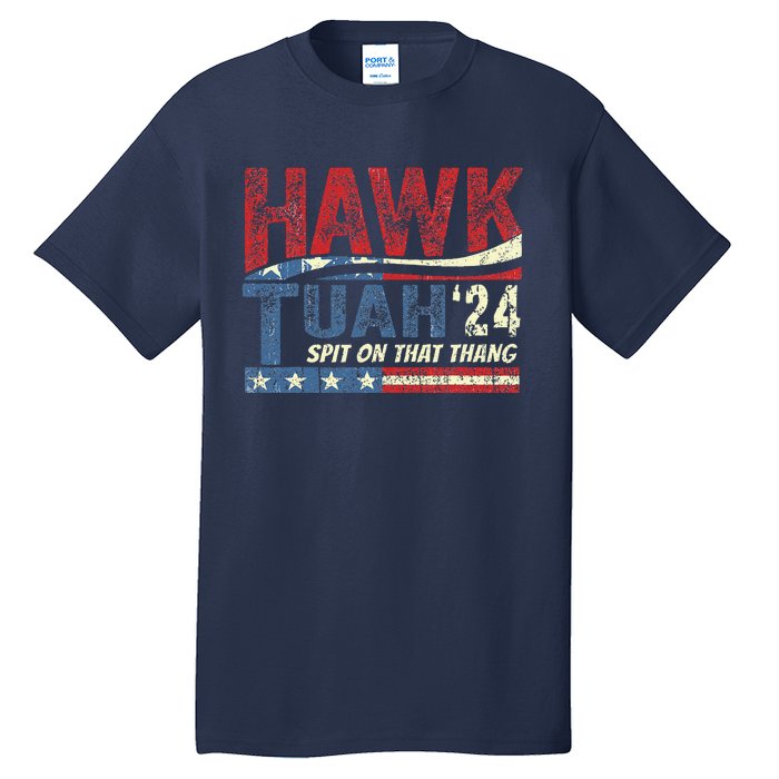 Hawk Tuah 24 Spit On That Thang Tall T-Shirt