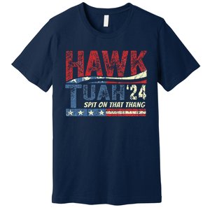 Hawk Tuah 24 Spit On That Thang Premium T-Shirt