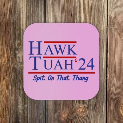 Hawk Tuah 24 Spit On That Thang Coaster