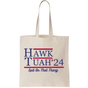 Hawk Tuah 24 Spit On That Thang Tote Bag