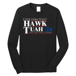 Hawk Tuah 24 Spit On That Thang Long Sleeve Shirt