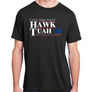 Hawk Tuah 24 Spit On That Thang Adult ChromaSoft Performance T-Shirt