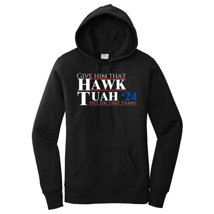 Hawk Tuah 24 Spit On That Thang Women's Pullover Hoodie