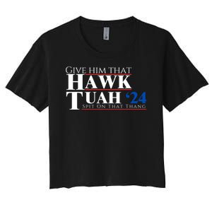 Hawk Tuah 24 Spit On That Thang Women's Crop Top Tee