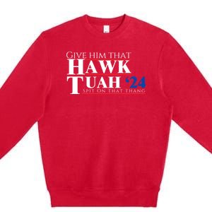 Hawk Tuah 24 Spit On That Thang Premium Crewneck Sweatshirt