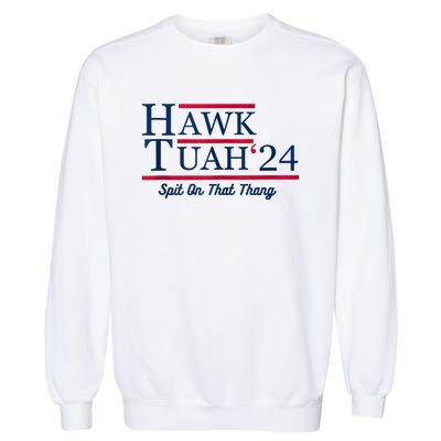 Hawk Tuah 24 Spit On That Garment-Dyed Sweatshirt