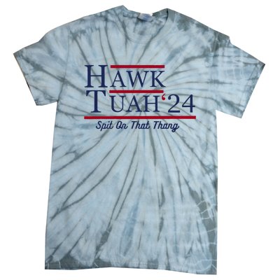 Hawk Tuah 24 Spit On That Thang Funny Saying Quote Tie-Dye T-Shirt