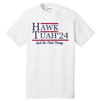 Hawk Tuah 24 Spit On That Thang Funny Saying Quote Tall T-Shirt