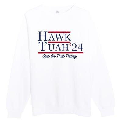 Hawk Tuah 24 Spit On That Thang Funny Saying Quote Premium Crewneck Sweatshirt