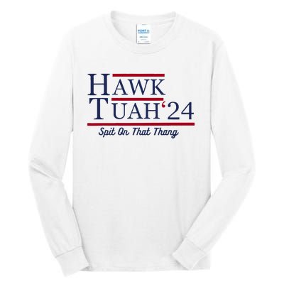 Hawk Tuah 24 Spit On That Thang Funny Saying Quote Tall Long Sleeve T-Shirt