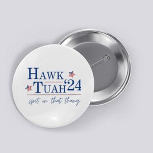 Hawk Tuah 24 Spit On That Thang Button