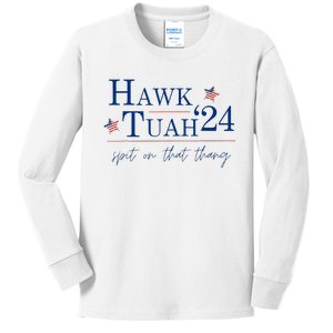 Hawk Tuah 24 Spit On That Thang Kids Long Sleeve Shirt