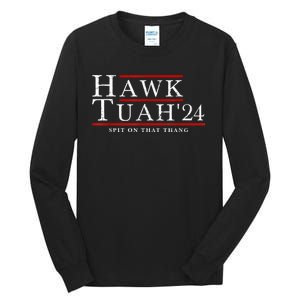 Hawk Tuah 24 Spit On That Thang Tall Long Sleeve T-Shirt