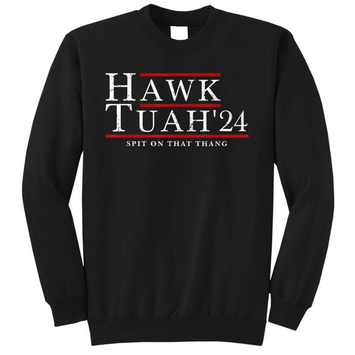 Hawk Tuah 24 Spit On That Thang Tall Sweatshirt