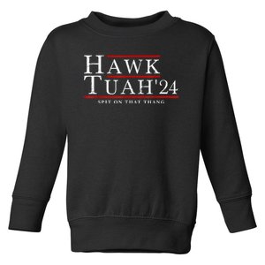 Hawk Tuah 24 Spit On That Thang Toddler Sweatshirt