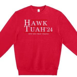 Hawk Tuah 24 Spit On That Thang Premium Crewneck Sweatshirt