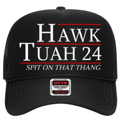 Hawk Tuah 24 Election Spit On That Thing Trending Meme 2024 High Crown Mesh Back Trucker Hat