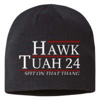 Hawk Tuah 24 Election Spit On That Thing Trending Meme 2024 Sustainable Beanie