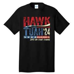 Hawk Tuah 24 Spit On That Thang Tall T-Shirt