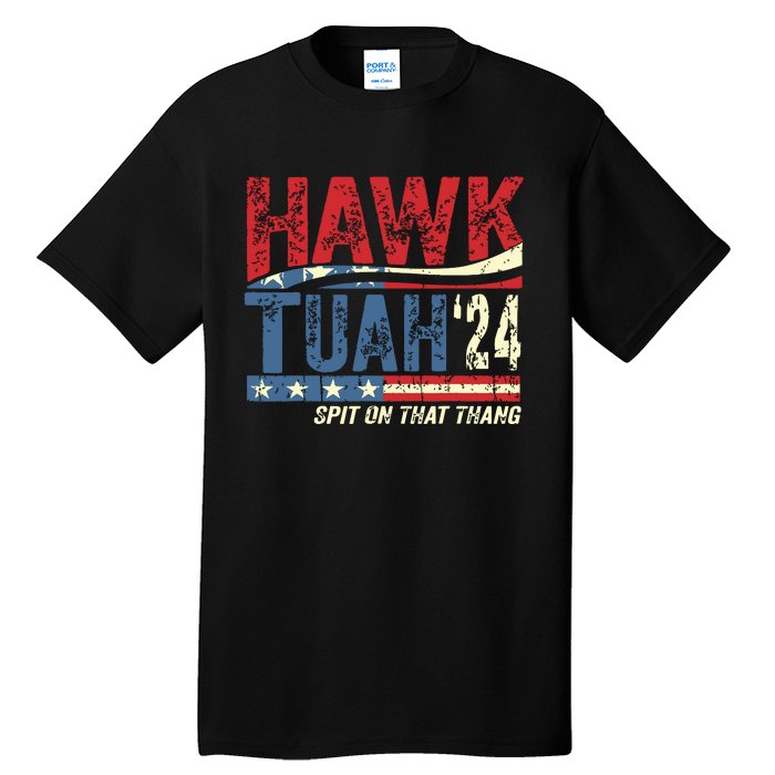 Hawk Tuah 24 Spit On That Thang Tall T-Shirt