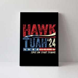 Hawk Tuah 24 Spit On That Thang Canvas