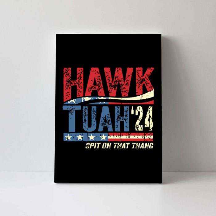 Hawk Tuah 24 Spit On That Thang Canvas