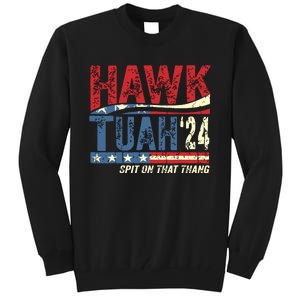 Hawk Tuah 24 Spit On That Thang Tall Sweatshirt