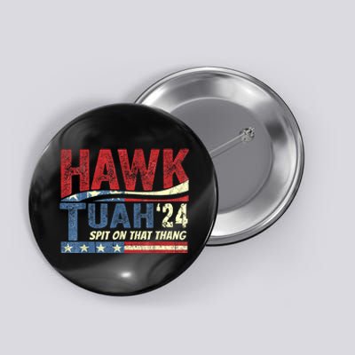 Hawk Tuah 24 Spit On That Thang Hawk Tuah 2024 Funny Viral Design Button