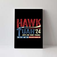 Hawk Tuah 24 Spit On That Thang Hawk Tuah 2024 Funny Viral Design Canvas