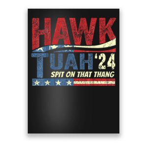 Hawk Tuah 24 Spit On That Thang Hawk Tuah 2024 Funny Viral Design Poster