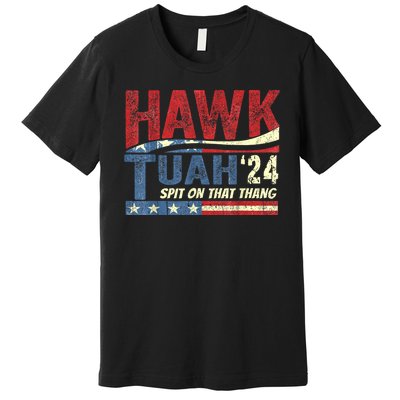 Hawk Tuah 24 Spit On That Thang Hawk Tuah 2024 Funny Viral Design Premium T-Shirt