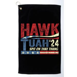 Hawk Tuah 24 Spit On That Thang Hawk Tuah 2024 Funny Viral Design Platinum Collection Golf Towel