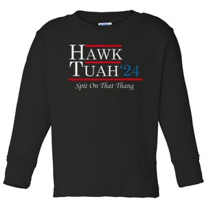 Hawk Tuah 24 Spit On That Thang Toddler Long Sleeve Shirt