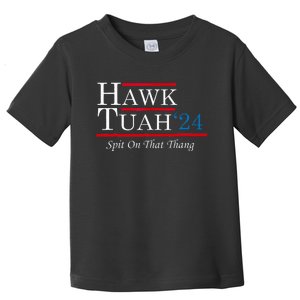 Hawk Tuah 24 Spit On That Thang Toddler T-Shirt