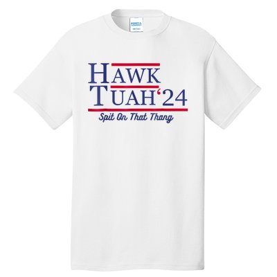 Hawk Tuah 24 Spit On That Thang Tall T-Shirt