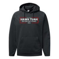 Hawk Tuah 24 Spit On That Thang Performance Fleece Hoodie