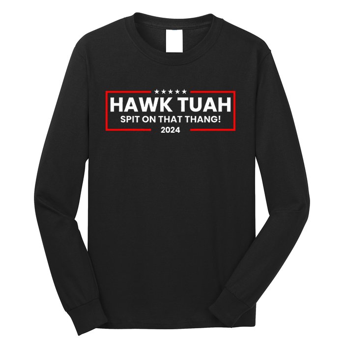 Hawk Tuah 24 Spit On That Thang Long Sleeve Shirt