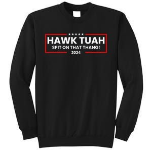 Hawk Tuah 24 Spit On That Thang Tall Sweatshirt