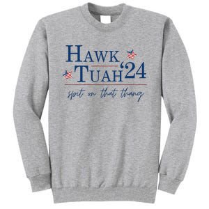 Hawk Tuah 24 Election Tiktok Trend Political Funny Tall Sweatshirt