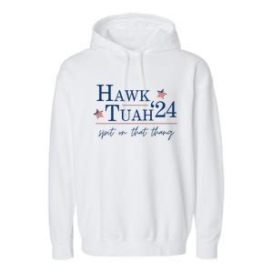 Hawk Tuah 24 Election Tiktok Trend Political Funny Garment-Dyed Fleece Hoodie