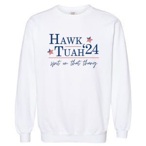 Hawk Tuah 24 Election Tiktok Trend Political Funny Garment-Dyed Sweatshirt