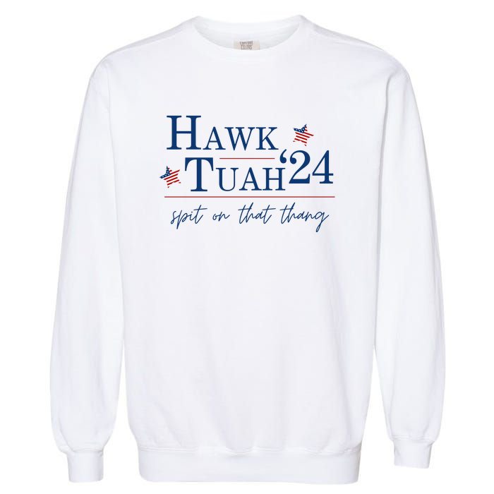 Hawk Tuah 24 Election Tiktok Trend Political Funny Garment-Dyed Sweatshirt