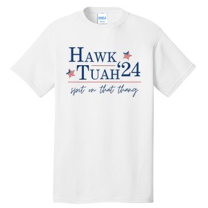 Hawk Tuah 24 Election Tiktok Trend Political Funny Tall T-Shirt