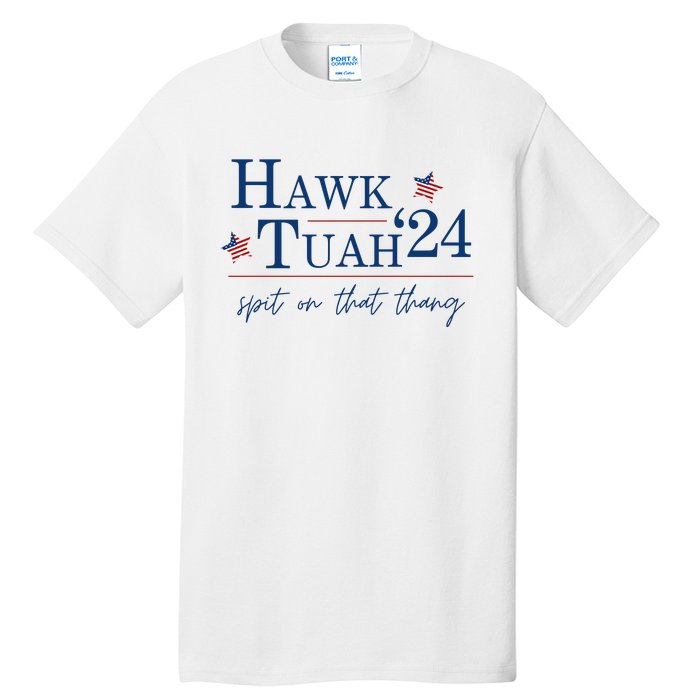 Hawk Tuah 24 Election Tiktok Trend Political Funny Tall T-Shirt